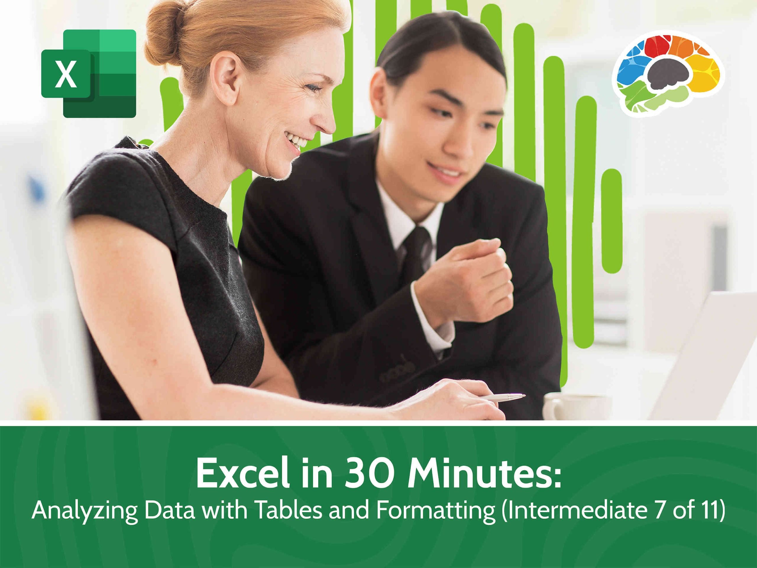 Part 7:  Excel in 30 Minutes – Intermediate – Analyzing Data with Tables and Formatting