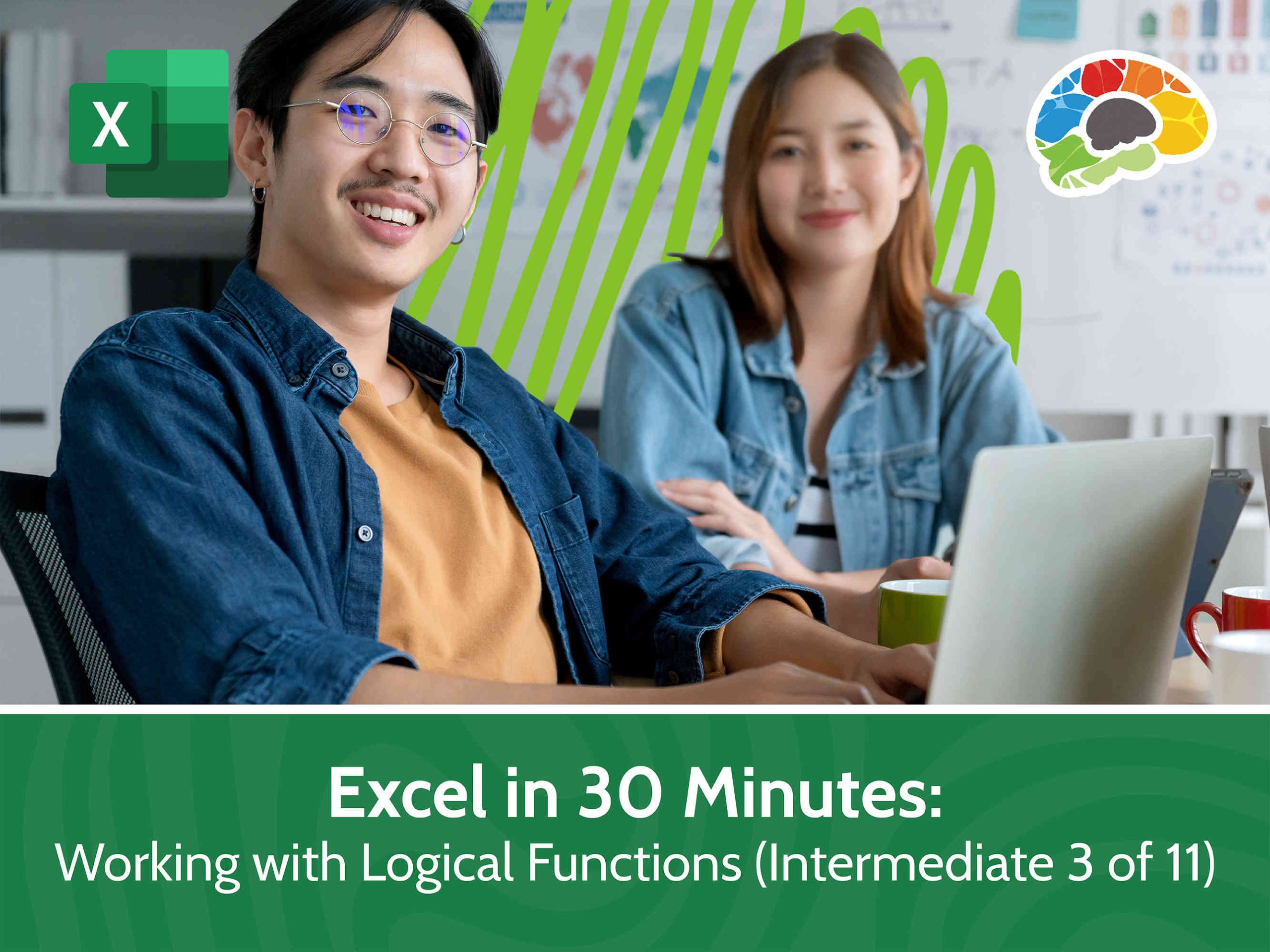 Part 3:  Excel in 30 Minutes – Intermediate – Working with Logical Functions