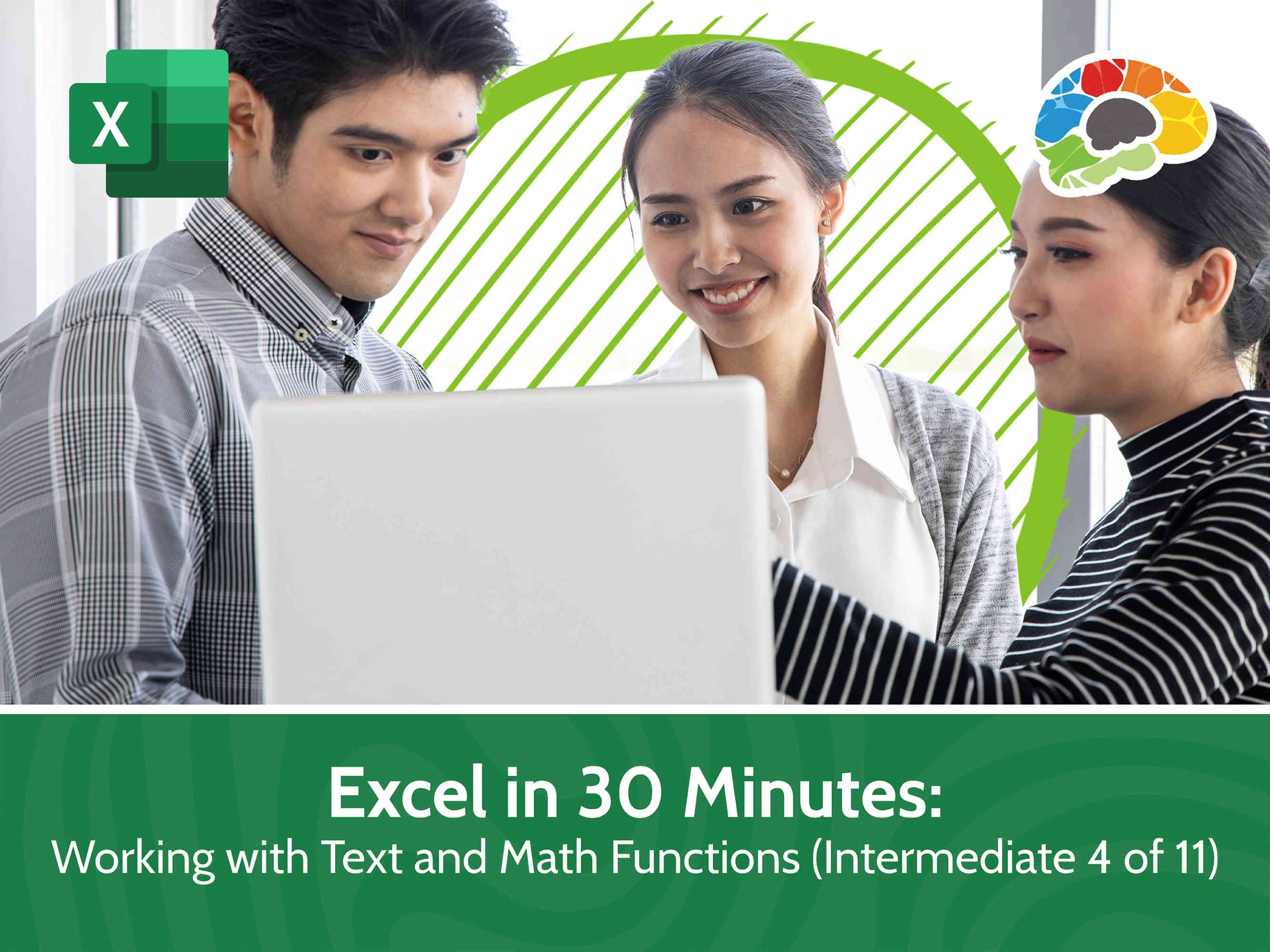 Part 4:  Excel in 30 Minutes – Intermediate – Working with Text and Math Functions