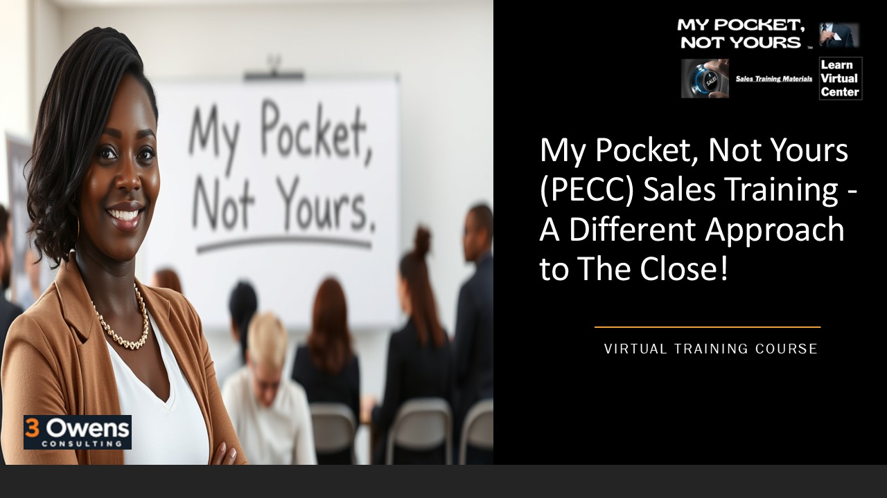 My Pocket, Not Yours (PECC) Sales Training – A Different Approach to The Close!